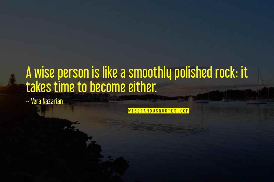Smooth Like Quotes By Vera Nazarian: A wise person is like a smoothly polished