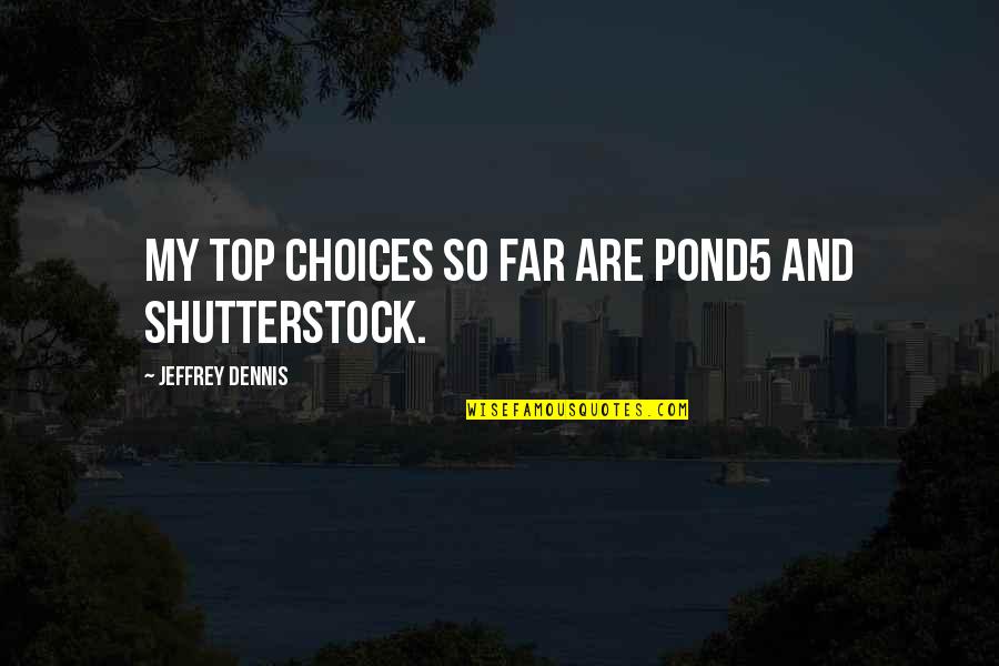 Smooth Stones Quotes By Jeffrey Dennis: My top choices so far are Pond5 and