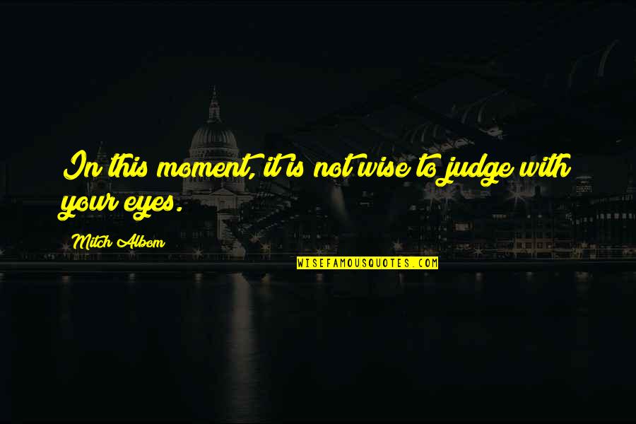 Smooth Talkers Quotes By Mitch Albom: In this moment, it is not wise to Smooth Talkers Quotes By Mitch Albom: In this moment, it is not wise to