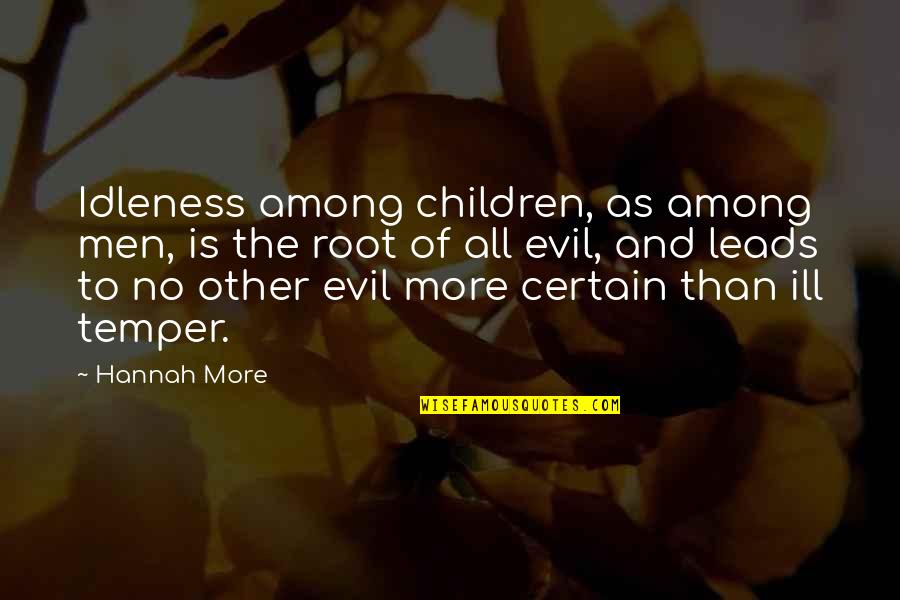 Smoother Than Quotes By Hannah More: Idleness among children, as among men, is the