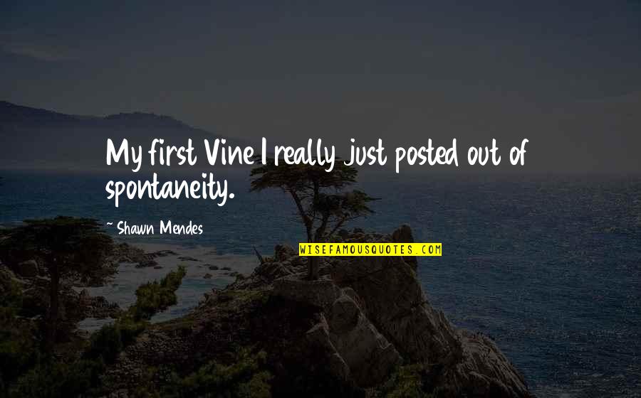 Smoothie Quotes By Shawn Mendes: My first Vine I really just posted out Smoothie Quotes By Shawn Mendes: My first Vine I really just posted out