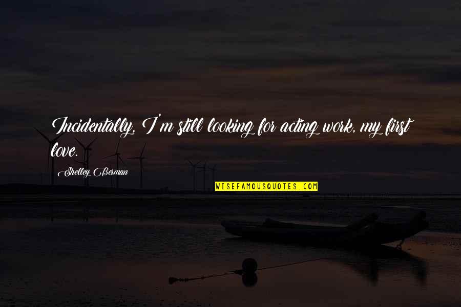 Smoothie Quotes By Shelley Berman: Incidentally, I'm still looking for acting work, my Smoothie Quotes By Shelley Berman: Incidentally, I'm still looking for acting work, my