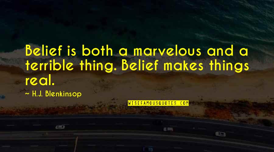 Smoothing Quotes By H.J. Blenkinsop: Belief is both a marvelous and a terrible