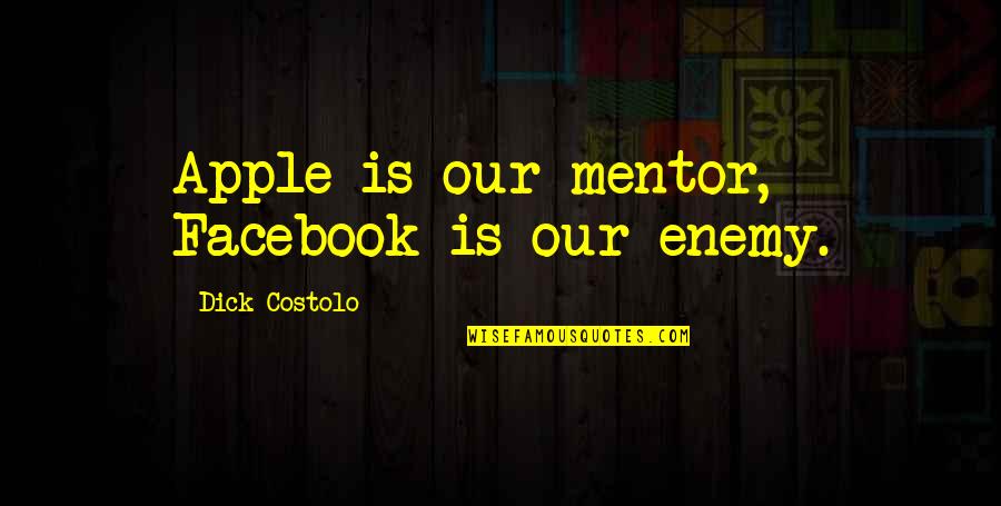 Smoothing Textured Quotes By Dick Costolo: Apple is our mentor, Facebook is our enemy.
