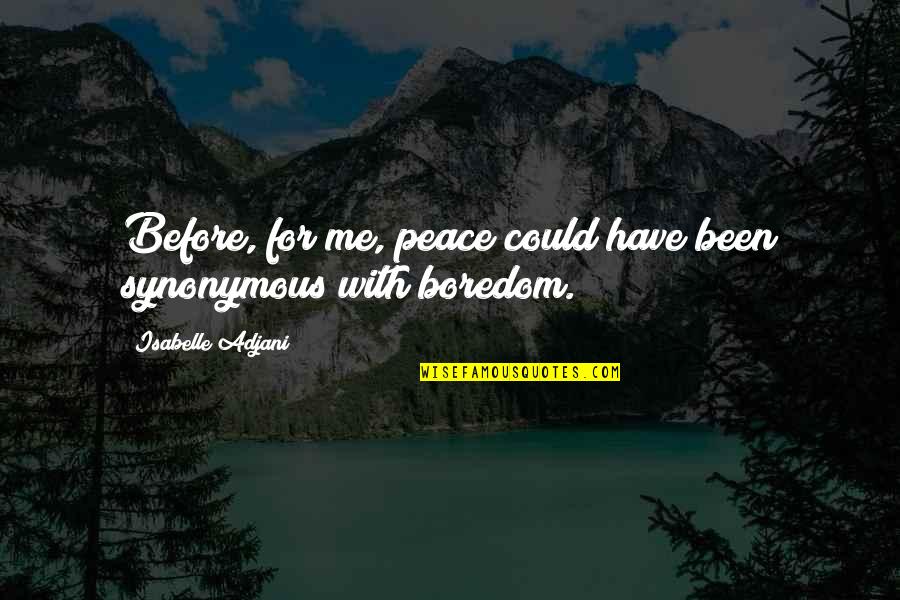 Smoothing Textured Quotes By Isabelle Adjani: Before, for me, peace could have been synonymous