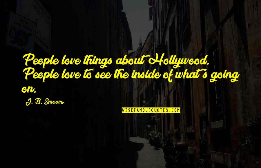Smoove Quotes By J. B. Smoove: People love things about Hollywood. People love to