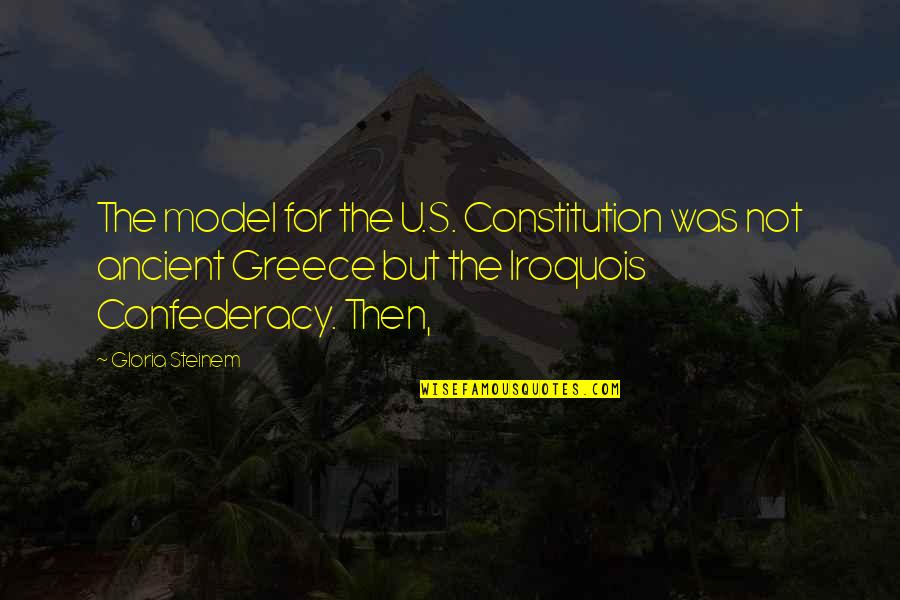 Smore Birthday Quotes By Gloria Steinem: The model for the U.S. Constitution was not