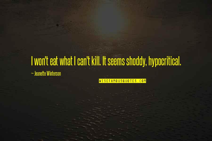 Smorodinova Quotes By Jeanette Winterson: I won't eat what I can't kill. It Smorodinova Quotes By Jeanette Winterson: I won't eat what I can't kill. It