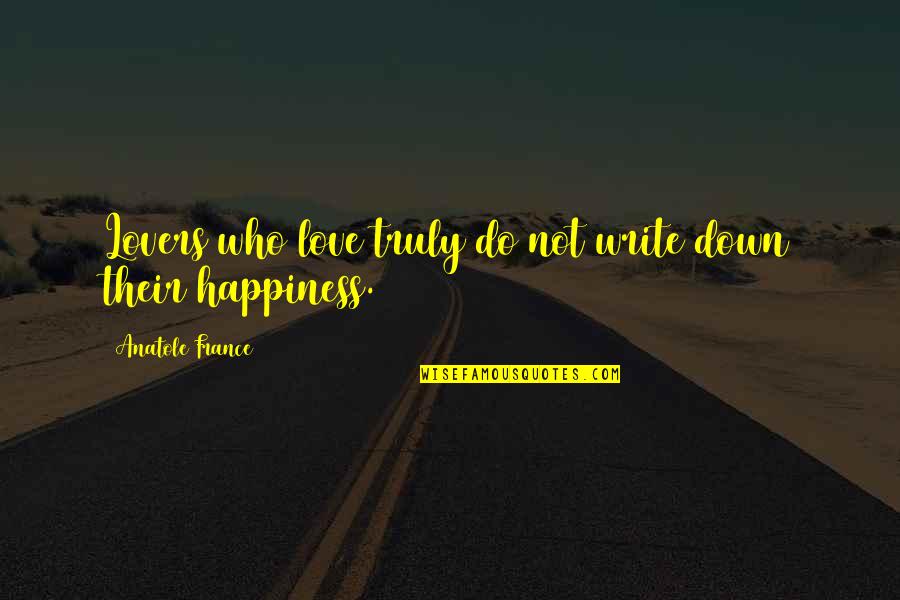 Smosh Youtube Quotes By Anatole France: Lovers who love truly do not write down Smosh Youtube Quotes By Anatole France: Lovers who love truly do not write down