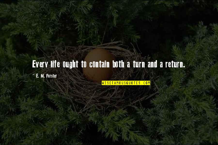 Smothering Quotes By E. M. Forster: Every life ought to contain both a turn Smothering Quotes By E. M. Forster: Every life ought to contain both a turn
