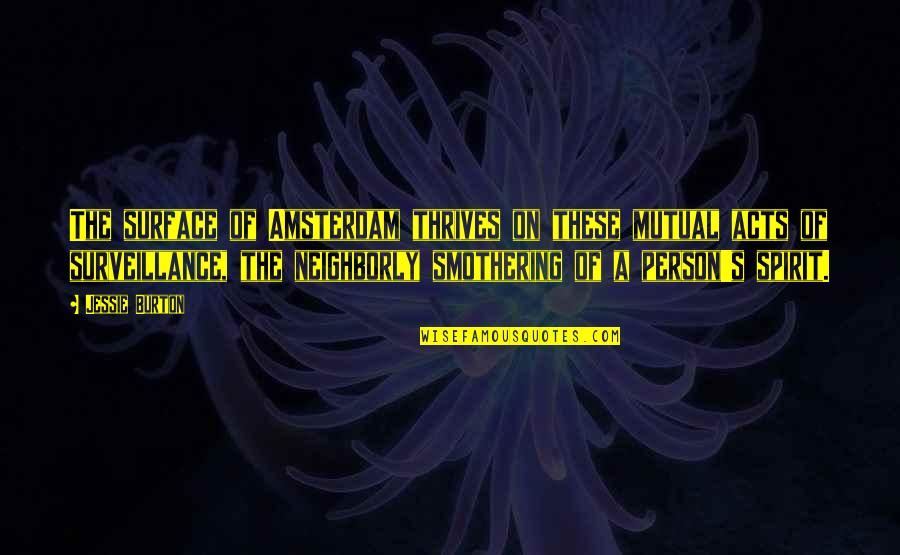 Smothering Quotes By Jessie Burton: The surface of Amsterdam thrives on these mutual Smothering Quotes By Jessie Burton: The surface of Amsterdam thrives on these mutual