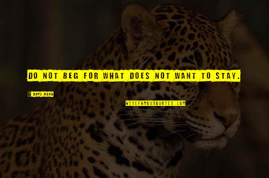 Smothering Quotes By Rupi Kaur: Do not beg for what does not want Smothering Quotes By Rupi Kaur: Do not beg for what does not want
