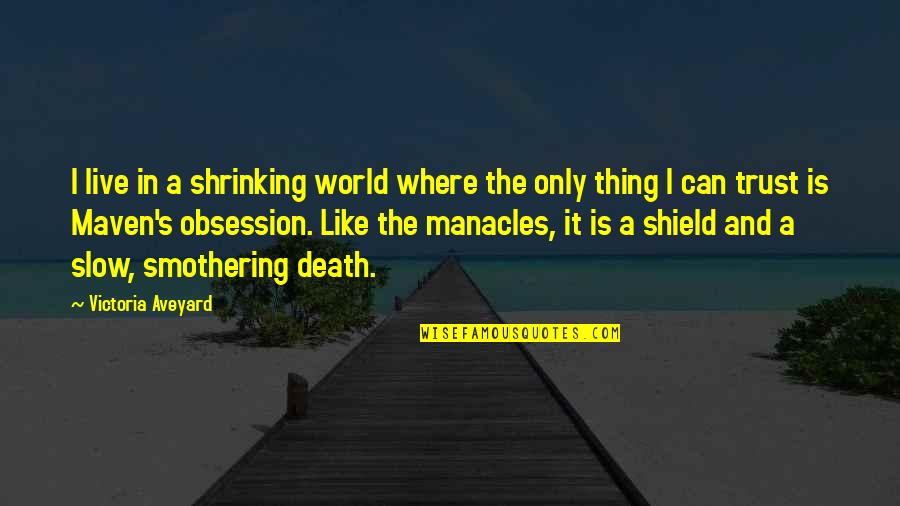 Smothering Quotes By Victoria Aveyard: I live in a shrinking world where the Smothering Quotes By Victoria Aveyard: I live in a shrinking world where the