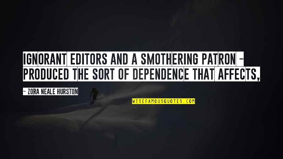 Smothering Quotes By Zora Neale Hurston: ignorant editors and a smothering patron - produced Smothering Quotes By Zora Neale Hurston: ignorant editors and a smothering patron - produced