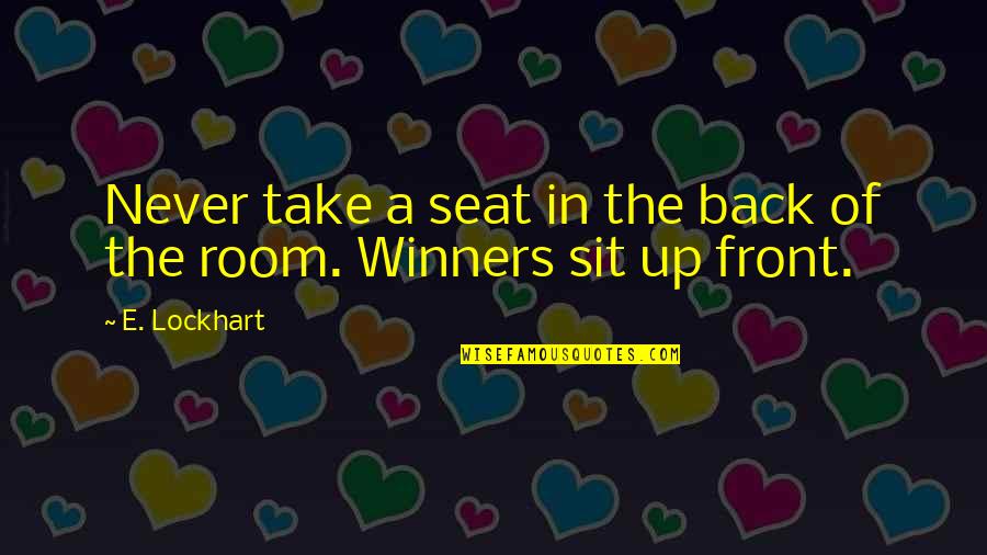 Smothering Someone Quotes By E. Lockhart: Never take a seat in the back of