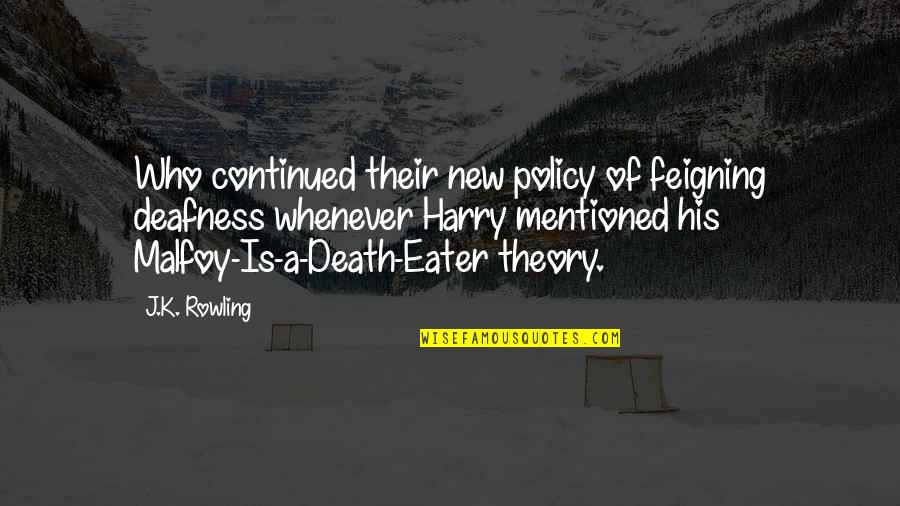 Smothering Synonym Quotes By J.K. Rowling: Who continued their new policy of feigning deafness Smothering Synonym Quotes By J.K. Rowling: Who continued their new policy of feigning deafness