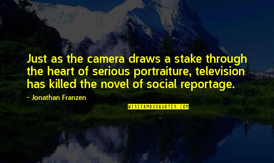 Smoulderings Quotes By Jonathan Franzen: Just as the camera draws a stake through Smoulderings Quotes By Jonathan Franzen: Just as the camera draws a stake through