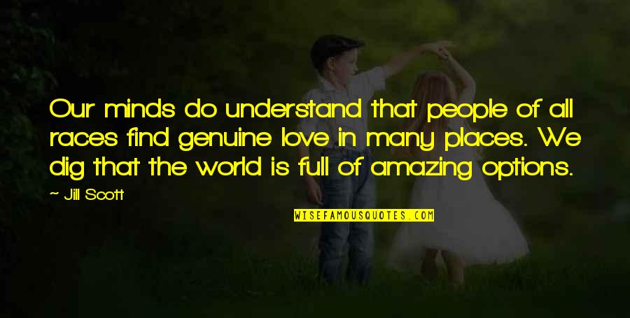 Smrculjak Quotes By Jill Scott: Our minds do understand that people of all Smrculjak Quotes By Jill Scott: Our minds do understand that people of all