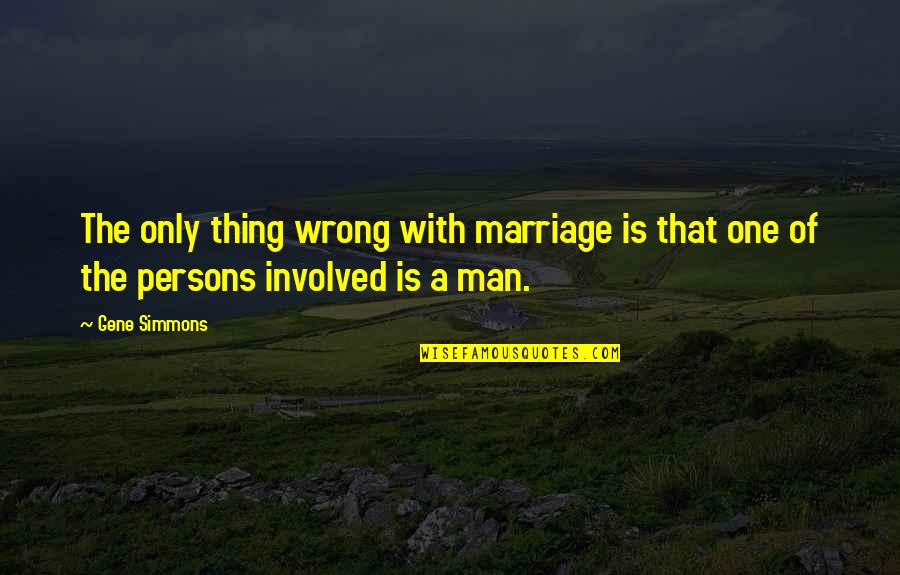 Smrekar Dog Quotes By Gene Simmons: The only thing wrong with marriage is that