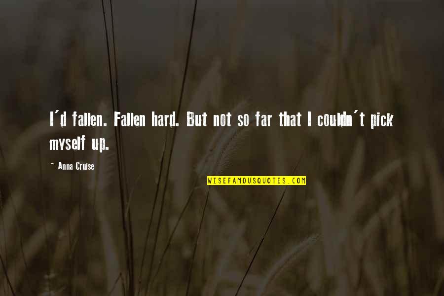 Smrtni Grijeh Quotes By Anna Cruise: I'd fallen. Fallen hard. But not so far