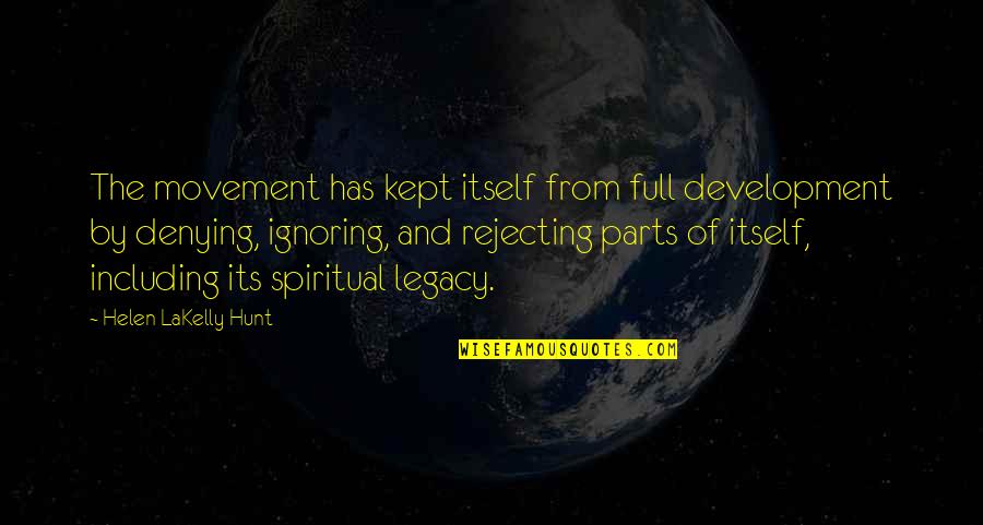Smrtni Grijeh Quotes By Helen LaKelly Hunt: The movement has kept itself from full development