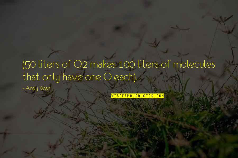 Smrtonosne Tablete Quotes By Andy Weir: (50 liters of O2 makes 100 liters of