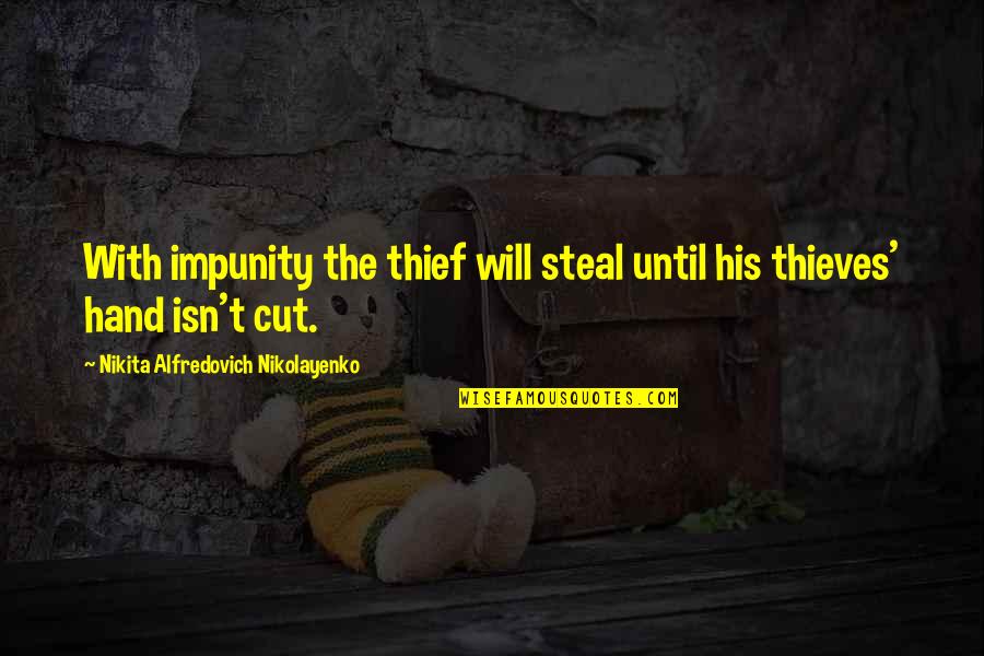 Sms Quotes By Nikita Alfredovich Nikolayenko: With impunity the thief will steal until his Sms Quotes By Nikita Alfredovich Nikolayenko: With impunity the thief will steal until his