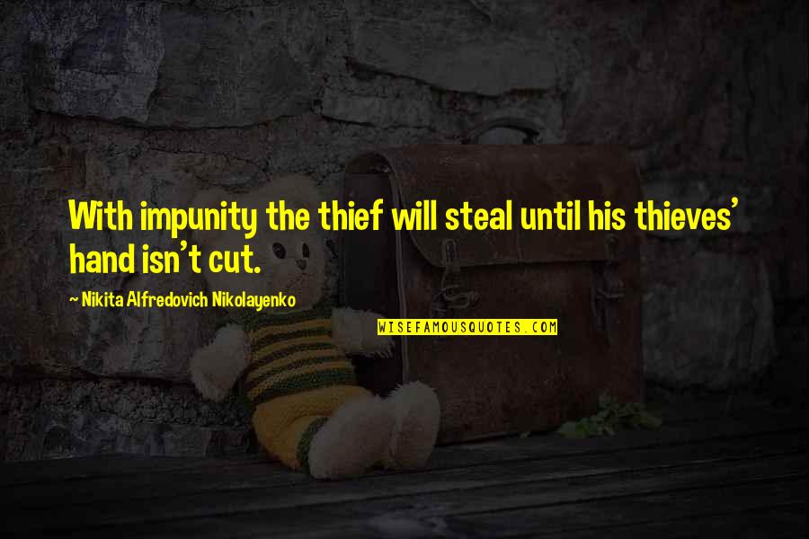 Sms Quotes By Nikita Alfredovich Nikolayenko: With impunity the thief will steal until his