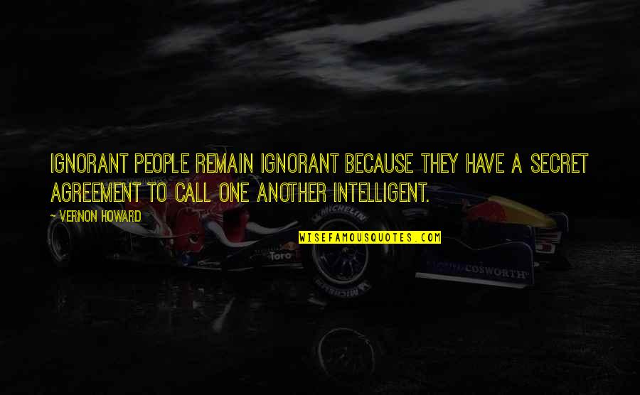 Sms Quotes By Vernon Howard: Ignorant people remain ignorant because they have a