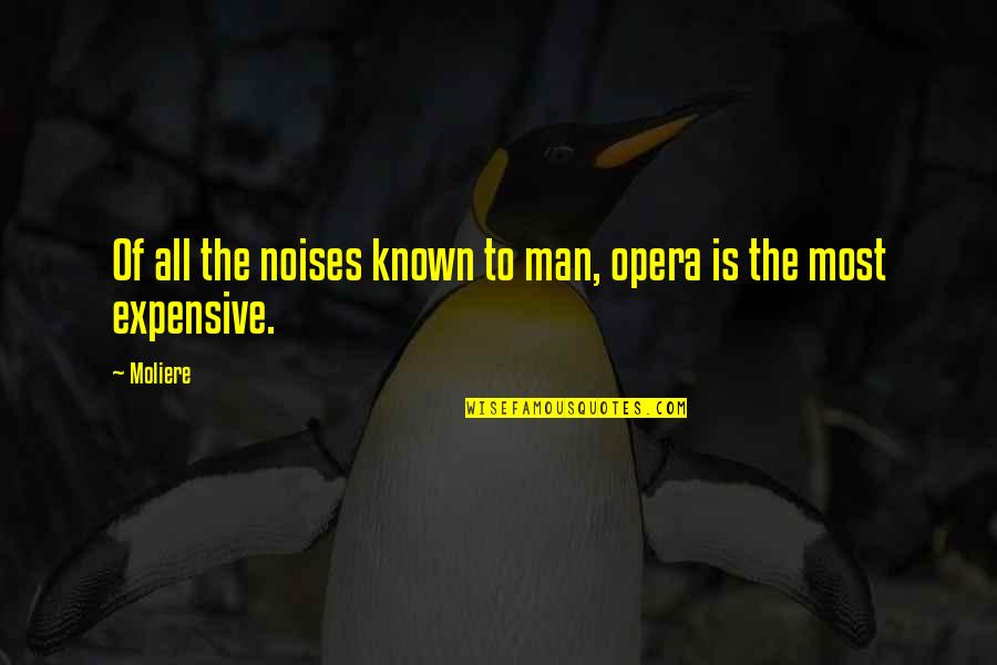 Sms Text Quotes By Moliere: Of all the noises known to man, opera