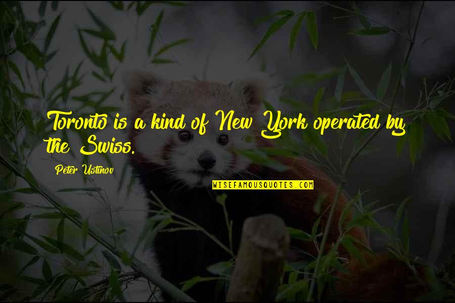 Sms Text Quotes By Peter Ustinov: Toronto is a kind of New York operated
