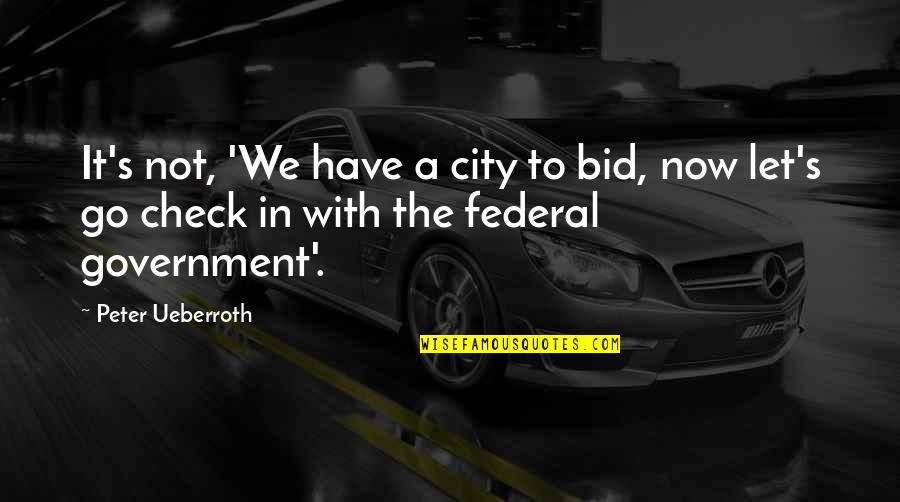 Smua Nj Quotes By Peter Ueberroth: It's not, 'We have a city to bid,