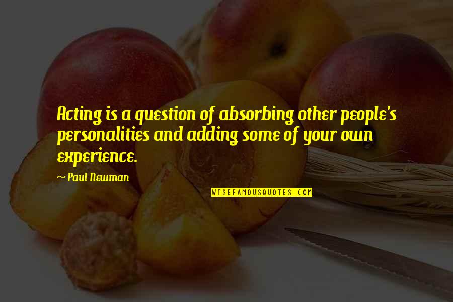 Smuckers Stock Quote Quotes By Paul Newman: Acting is a question of absorbing other people's