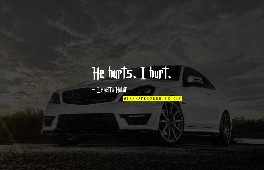 Smudges Fabric Quotes By Lynetta Halat: He hurts. I hurt. Smudges Fabric Quotes By Lynetta Halat: He hurts. I hurt.