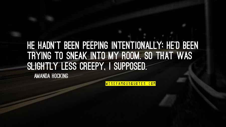 Smudging Smoking Quotes By Amanda Hocking: He hadn't been peeping intentionally; he'd been trying