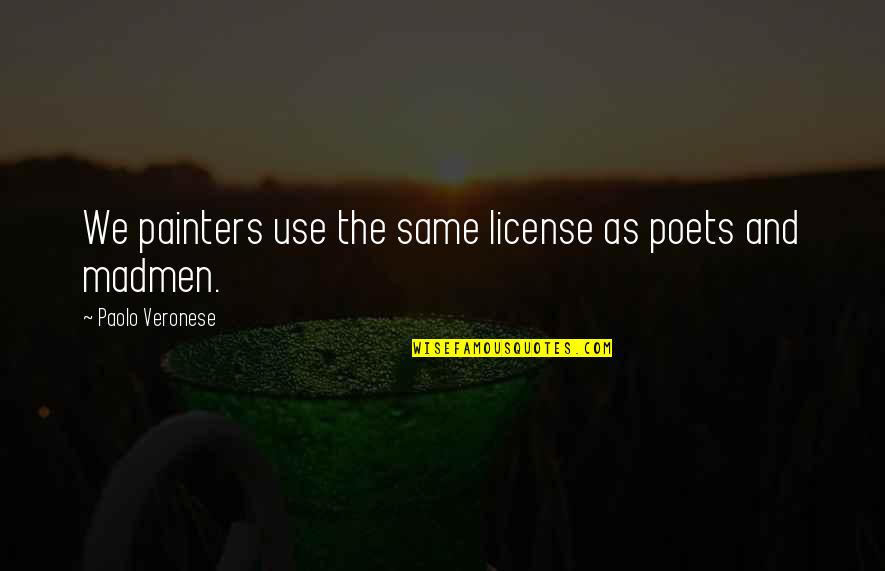 Smudgy Unscramble Quotes By Paolo Veronese: We painters use the same license as poets Smudgy Unscramble Quotes By Paolo Veronese: We painters use the same license as poets