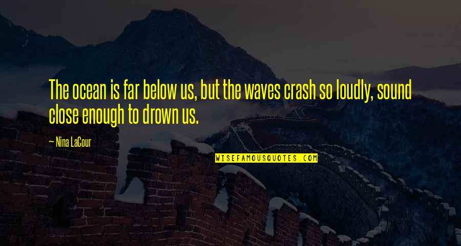 Smuggler Quotes By Nina LaCour: The ocean is far below us, but the