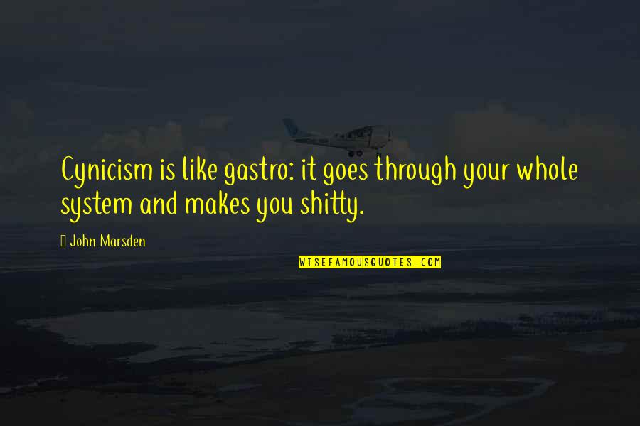 Smugglers Inn Quotes By John Marsden: Cynicism is like gastro: it goes through your