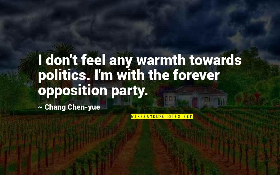 Smuggling Essay With Quotes By Chang Chen-yue: I don't feel any warmth towards politics. I'm