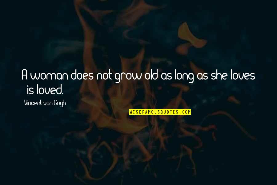 Smugmug Quotes By Vincent Van Gogh: A woman does not grow old as long Smugmug Quotes By Vincent Van Gogh: A woman does not grow old as long