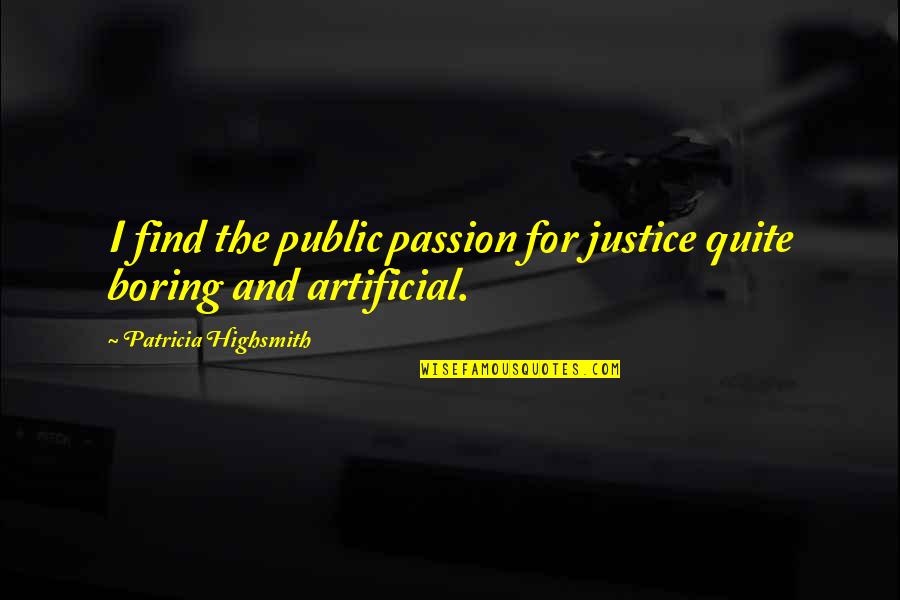 Smurf Birthday Quotes By Patricia Highsmith: I find the public passion for justice quite