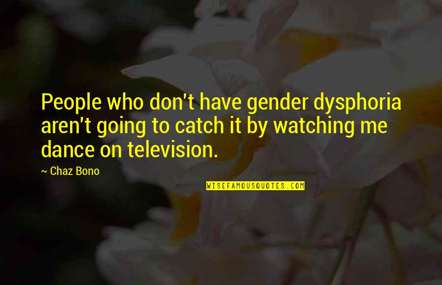 Smurf Picture Quotes By Chaz Bono: People who don't have gender dysphoria aren't going