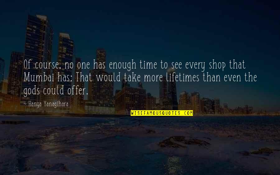 Smurf Quotes By Hanya Yanagihara: Of course, no one has enough time to Smurf Quotes By Hanya Yanagihara: Of course, no one has enough time to