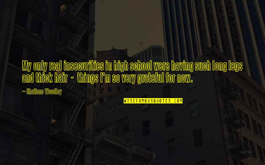 Smush Quotes By Shailene Woodley: My only real insecurities in high school were Smush Quotes By Shailene Woodley: My only real insecurities in high school were