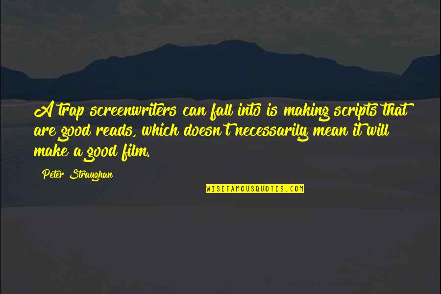 Smushing Quotes By Peter Straughan: A trap screenwriters can fall into is making Smushing Quotes By Peter Straughan: A trap screenwriters can fall into is making