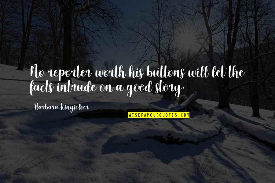 Smutn Mu I Quotes By Barbara Kingsolver: No reporter worth his buttons will let the Smutn Mu I Quotes By Barbara Kingsolver: No reporter worth his buttons will let the