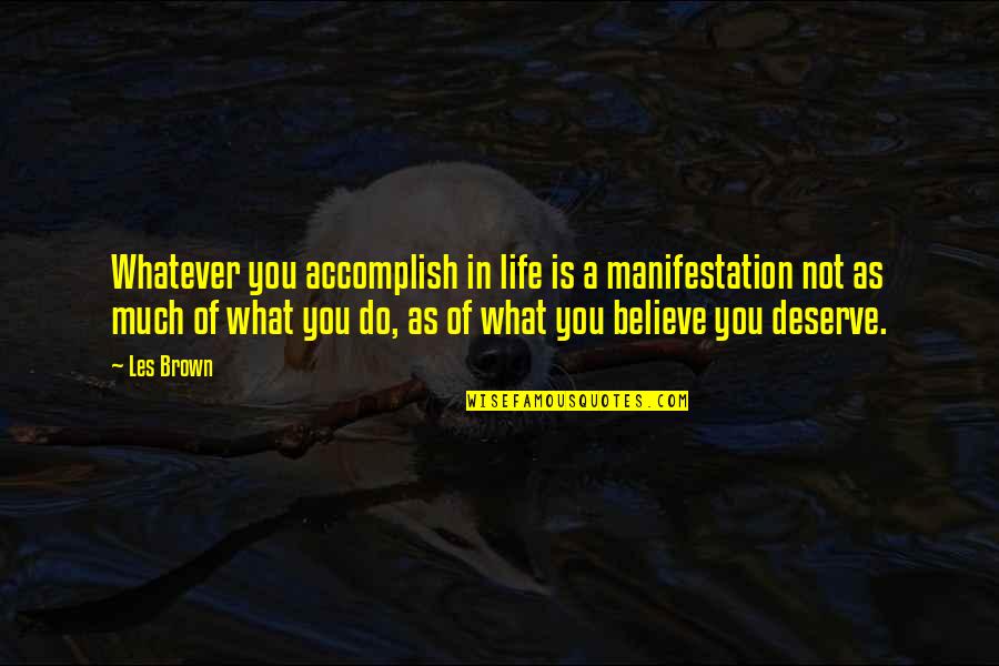 Smutn Mu I Quotes By Les Brown: Whatever you accomplish in life is a manifestation