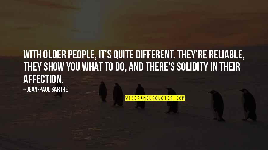 Smutne Cytaty Quotes By Jean-Paul Sartre: With older people, it's quite different. They're reliable,
