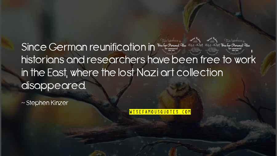 Smutnoe Quotes By Stephen Kinzer: Since German reunification in 1990, historians and researchers Smutnoe Quotes By Stephen Kinzer: Since German reunification in 1990, historians and researchers