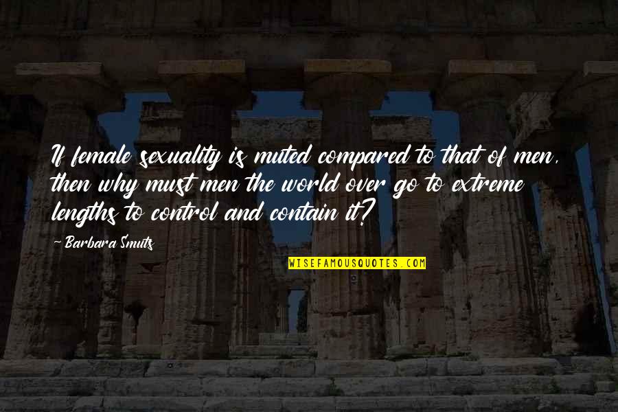 Smuts Quotes By Barbara Smuts: If female sexuality is muted compared to that Smuts Quotes By Barbara Smuts: If female sexuality is muted compared to that